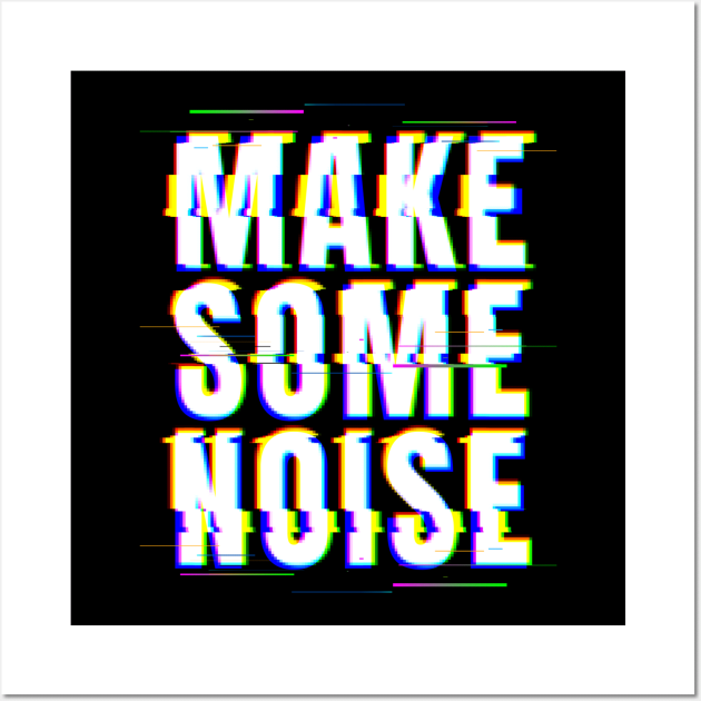 Make Some Noise Wall Art by Z1